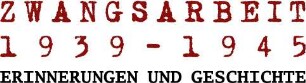 Interview-Archiv „Zwangsarbeit 1939-1945. Erinnerungen und Geschichte“