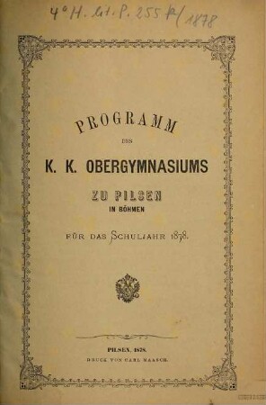 Programm des K.K. Obergymnasiums zu Pilsen in Böhmen : für das Schuljahr ..., 1878