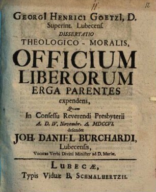 Georgii Henrici Goetzii ... Diss. theol. mor. officium liberorum erga parentes expendens