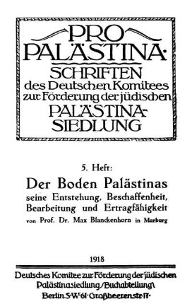 Der Boden Palästinas : seine Entstehung, Beschaffenheit, Bearbeitung und Ertragsfähigkeit