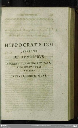 Hippocratis Coi Libellus De Humoribus Recensuit, Emendavit, Paraphrasin Et Notas Adiecit Justus Godofr. Günz