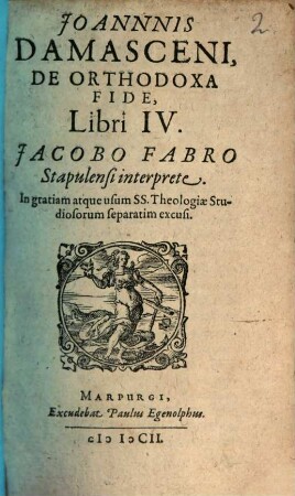 De orthodoxa fide : libri IV ; In gratim atque usum SS. theologiae, studiosorum separatim excusi