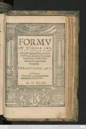 FORMV||LAE QVAEDAM CAV=||TE ET CITRA SCAN=||dalum loquendi de pręcipuis || Christianę doctrinę locis, pro || iunioribus Verbi Mini||stris in Ducatu Lune||burgensi.|| VRBANO RHEG. AVT.|| ... ||