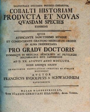 Inavgvrale Specimen Physico-Chemicvm, Cobalti Historiam Prodvcta Et Novas Qvasdam Species Exhibens