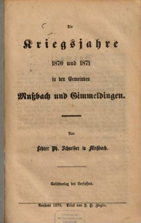 Die Kriegsjahre 1870 und 1871 in den Gemeinden Mußbach und Gimmeldingen : (nebst einem Anhange: Die Sedanfeier.)