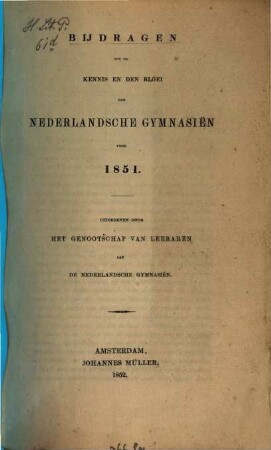 Bijdragen tot de kennis en den bloei der Nederlandsche gymnasien, 1851 (1852)