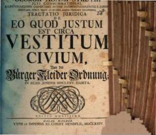 Georgii Adami Struvii, JCti Consummatissimi ... Tractatio Juridica De Eo Quod Justum Est Circa Vestitum Civium : In Acad. Jenensi MDCLXXV. Habita = Von der Bürger Kleider-Ordnung