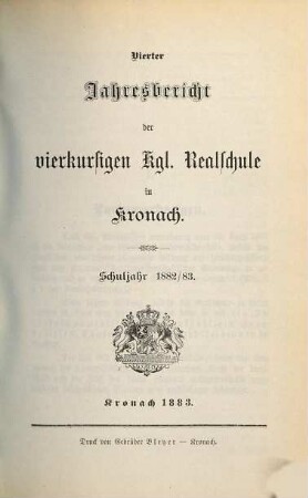 Jahresbericht der vierkursigen Kgl. Realschule in Kronach. 1882/83 = Schuljahr 4