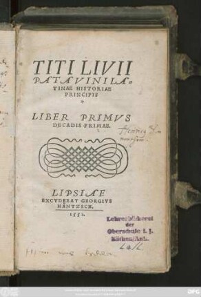 TITI LIVII || PATAVINI LA=||TINAE HISTORIAE || PRINCIPIS || LIBER PRIMVS || DECADIS PRIMAE.||
