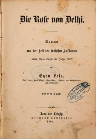 Die Rose von Delhi : Roman aus der Zeit des indischen Aufstandes unter Nena Sahib im Jahre 1857. 4. Band
