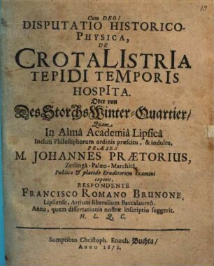 Disputatio Historico-Physica, De Crotalistria Tepidi Temporis Hospita. Oder von Des Storchs WinterQuartier