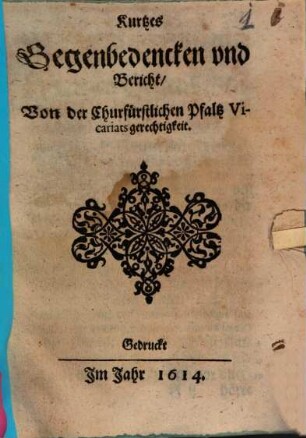 Kurtzes Gegenbedencken vnd Bericht, Von der Churfürstlichen Pfaltz Vicariats gerechtigkeit