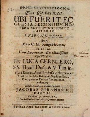 Disputatio Theologica, Qua Quaestioni: Ubi Fuerit Ecclesia Secundum Nos Vera Ante Zvinglium Et Lutherum; Respondetur