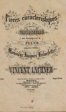 Pièces caractéristiques : pour le violoncelle avec accompagnement de piano : composées et dédiées à Monsieur Jacques Heinefetter, 1. [1844]. - Pl.Nr. 7718.1. - 11 S. + 1 St.