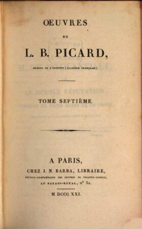 Oeuvres de L. B. Picard. 7, Theatre ; T. 7