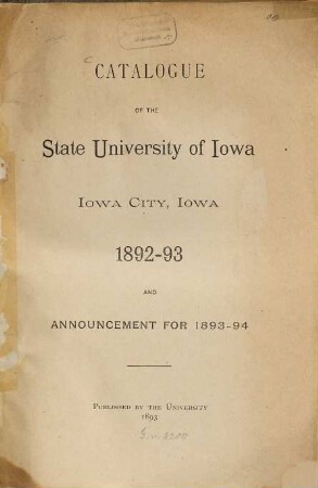 Catalogue of the University of Iowa. 1892/93 (1893/94)