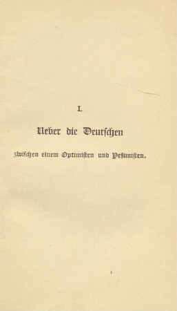 I. Ueber die Deutschen zwischen einem Optimisten und Pessimisten