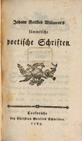 Johann Gottlieb Willamov's sämmtliche poetische Schriften. 1