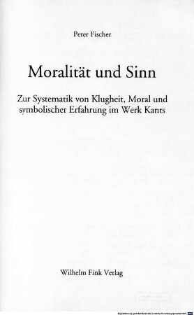 Moralität und Sinn : zur Systematik von Klugheit, Moral und symbolischer Erfahrung im Werk Kants