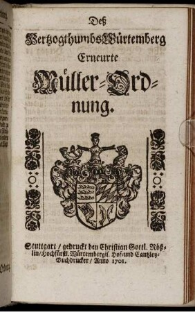 Deß Hertzogthumbs Würtemberg Erneurte Müller-Ordnung.