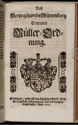 Deß Hertzogthumbs Würtemberg Erneurte Müller-Ordnung.