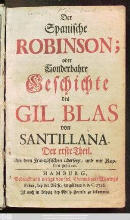 Theil 1: Der Spanische Robinson oder Sonderbahre Geschichte des Gil Blas von Santillana : Aus dem Frantzösischen übersetzt, und mit Kupfern gezieret