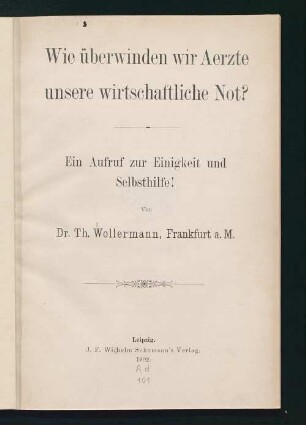 Wie überwinden wir Aerzte unsere wirtschaftliche Not? : ein Aufruf zur Einigkeit und Selbsthilfe!