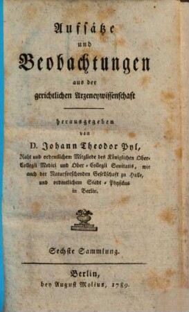 Aufsätze und Beobachtungen aus der gerichtlichen Arzeneywissenschaft. 6. 1789
