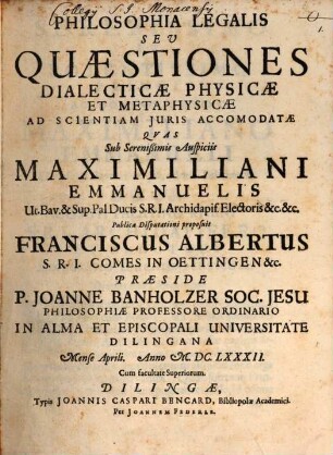 Philosophia Legalis, Sev Quaestiones Dialecticae Physicae Et Metaphysicae Ad Scientiam Juris Accommodatae