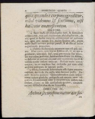 Obiecto IV. Anima secundum naturam suam aegerrime a corpore diuellitur, omni nisu in sui & corporis conservationem intenta ...