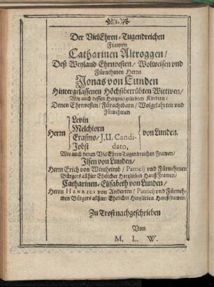 Der Viel Ehren- und Tugendreichen Frawen Catharinen Altroggen/ [...] Herrn Jonas von Lunden [...] Herrn Levin von Lunden. [...]