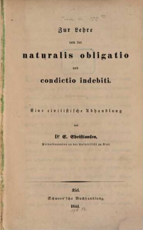 Zur Lehre von der naturalis obligatio und condictio indebiti : eine civilist. Abh.
