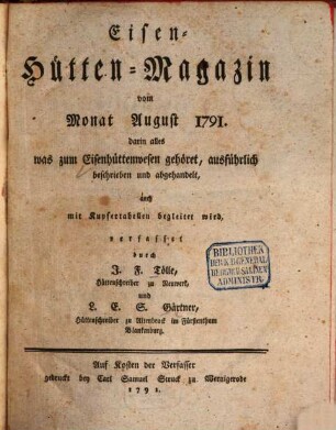 Eisen-Hütten-Magazin : darin alles, was zum Eisenhüttenwesen gehöret, ausführlich beschrieben und abgehandelt ... wird, 1/2. 1791/93 (1791)