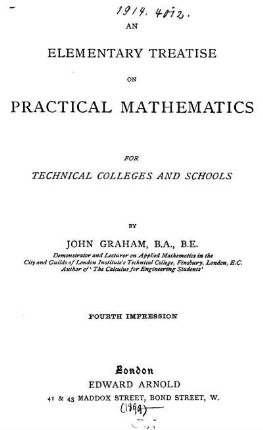 An Elementary Treatise on Practical Mathematics for Technical Colleges and Schools