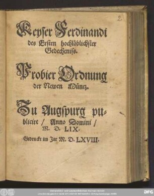 Keyser Ferdinandi des Ersten hochlöblichster Gedechtniss. Probier Ordnung der Newen Müntz. ...