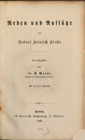 Reden und Aufsätze v. Robert Heinrich Hiecke : Herausgegeben von Dr. G. Wendt. Mit Hiecke's Portrait