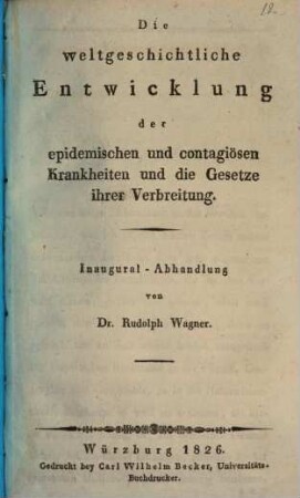 Die weltgeschichtliche Entwicklung der epidemischen und contagiösen Krankheiten und die Gesetze ihrer Verbreitung : Inaugural-Abhandlung