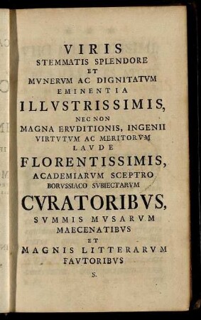 Viris Stemmatis Splendore Et Munerum Ac Dignitatum Eminentia Illustrissimis,...