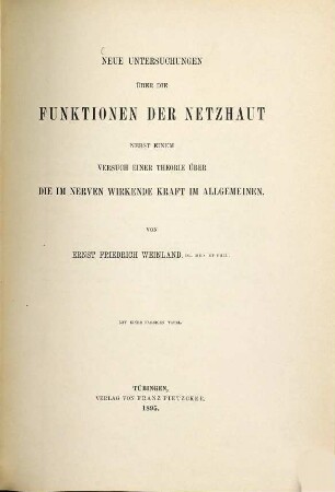 Neue Untersuchungen über die Funktionen der Netzhaut : nebst einem Versuch einer Theorie über die im Nerven wirkende Kraft im Allgemeinen