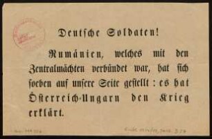 Deutsche Soldaten! : Rumänien, welches bisher mit den Zentralmächten verbündet war, hat sich soeben auf unsere Seite gestellt: Es hat Österreich-Ungarn den Krieg erklärt