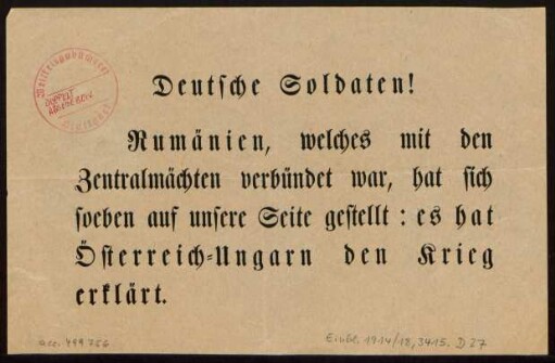 Deutsche Soldaten! : Rumänien, welches bisher mit den Zentralmächten verbündet war, hat sich soeben auf unsere Seite gestellt: Es hat Österreich-Ungarn den Krieg erklärt