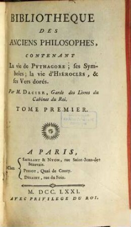 Bibliotheque Des Anciens Philosophes, 1. Contenant La vie de Pythagore; ses Symboles; la vie d'Hiéroclès, & ses Vers dorés