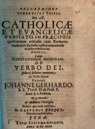 Bellarminus Orthodoxias Testis, hoc est, Catholicae Et Evangelicae Veritatis In Praecipuis quibusdam articulis cum RomanoCatholicis Ecclesiae nostrae controversis ex ipsomet Bellarmino Assertio, 2