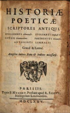 Historiae poeticae scriptores antiqui : Apollodorus Atheniens. Cenon, Ptelemaeus, Parthenius, Antonius Liberalis ; Accessere breves notae ...