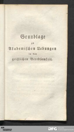 Grundlage zu Akademischen Uebungen in der geistlichen Beredsamkeit.