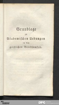 Grundlage zu Akademischen Uebungen in der geistlichen Beredsamkeit.
