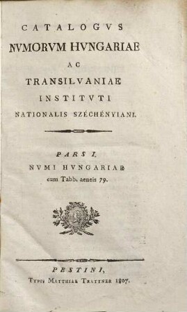 Catalogus numorum Hungariae ac Transilvaniae instituti nationalis Széchényiani, [4]. Appendix Ad Catalogvm Nvmorvm Hvngariae ac Transilvaniae Institvti Nationalis Széchényiani