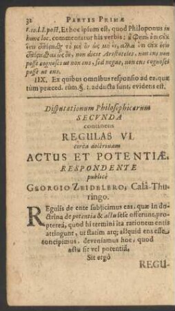 Disputationum Philosophicarum Secunda continens Regulas VI. circa doctrinam Actus Et Potentiae. Respondente publice Georgio Zeidelero, Cala-Thuringo