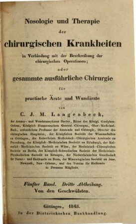 Nosologie und Therapie der chirurgischen Krankheiten in Verbindung mit der Beschreibung der chirurgischen Operationen oder gesammte ausführliche Chirurgie : für practische Aerzte und Wundaerzte, Bd. 5, Abth. 3. Von den Geschwülsten ; 3