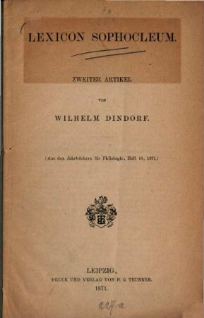 Lexicon sophocleum : [Kritische Bemerkungen Dindorfs zu seinem Lexicon Sophorleum mit Beziehung auf das Lexicon Sophorleum Ellendt's]. 2